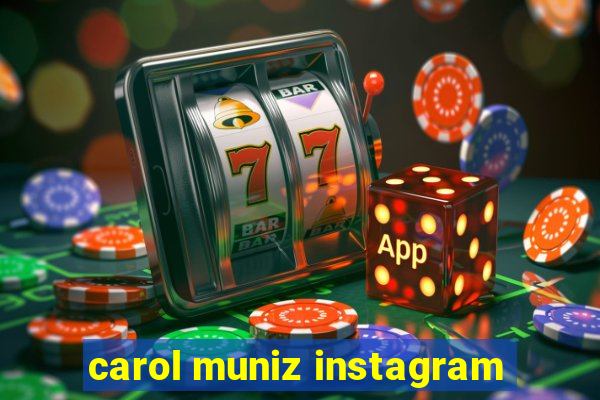 carol muniz instagram